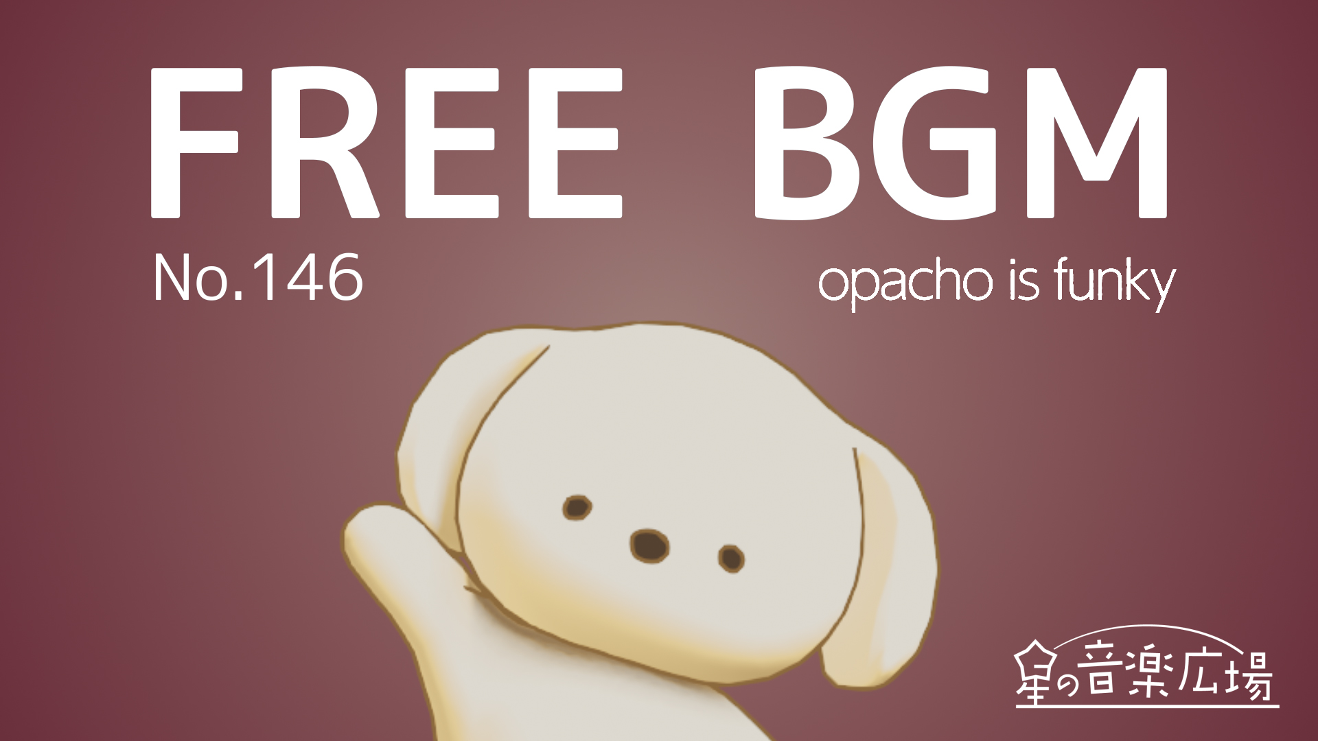 FREE BGM–[No.146 opacho is funky]